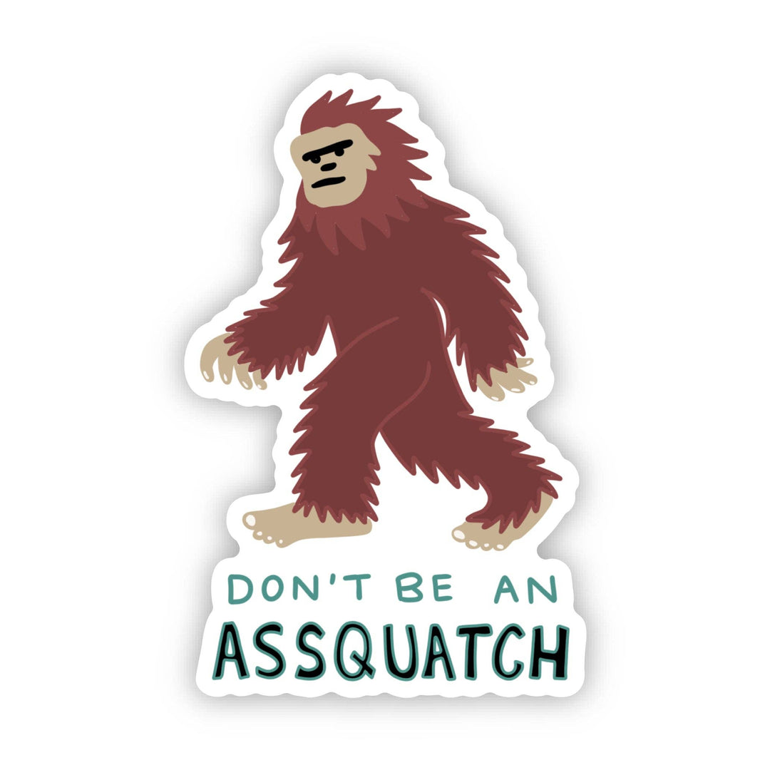 "Don't Be An Assquatch" Bigfoot Sticker