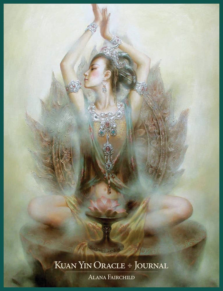 Kuan Yin Oracle Journal by Alana Fairchild — cover featuring a luminous Kuan Yin goddess in meditation pose with arms raised, adorned in silver jewelry, art by Zeng Hao
