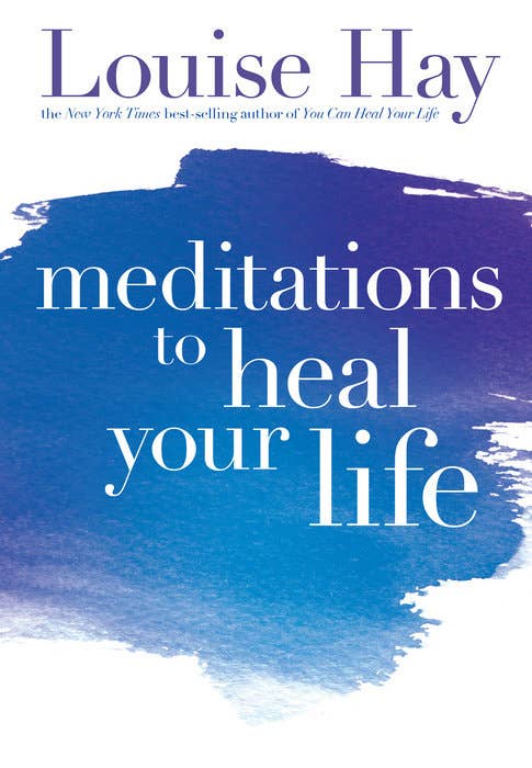 Meditations to Heal Your Life by Louise Hay — paperback book cover, 272-page affirmations and meditations collection
