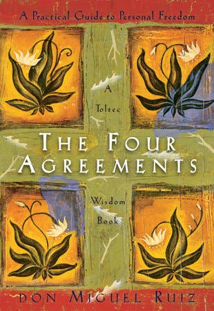 The Four Agreements by don Miguel Ruiz — bestselling Toltec wisdom guide to personal freedom, happiness, and authentic living